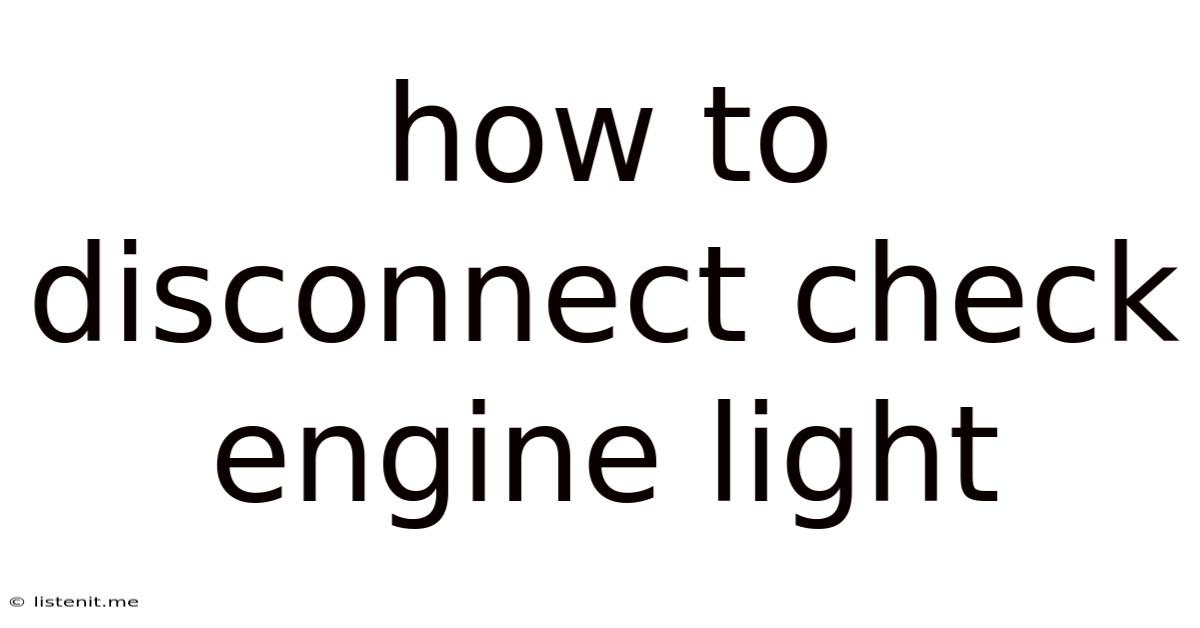 How To Disconnect Check Engine Light