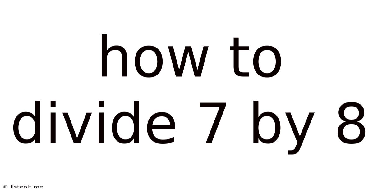 How To Divide 7 By 8