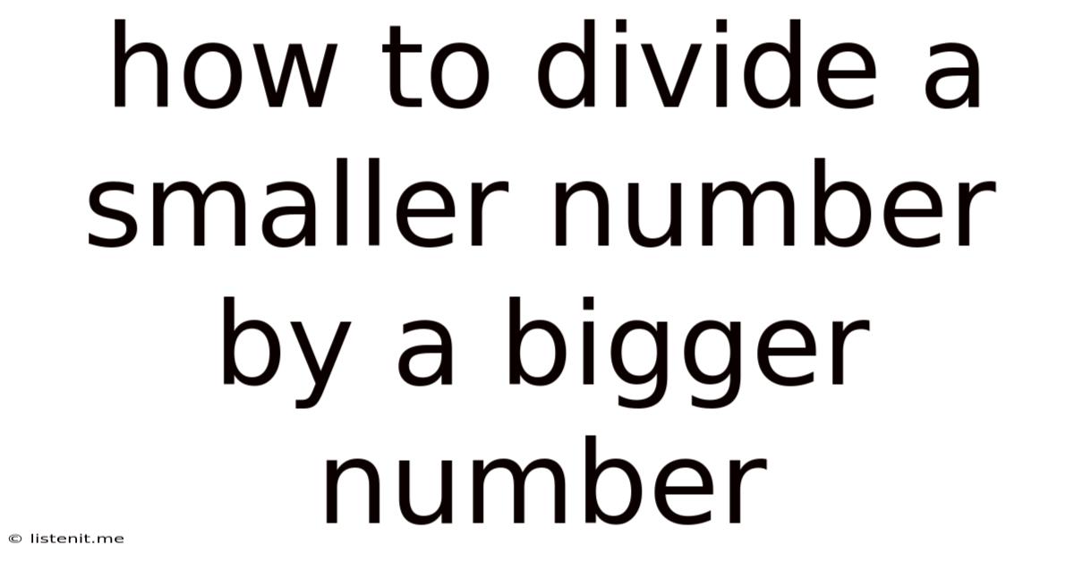 How To Divide A Smaller Number By A Bigger Number