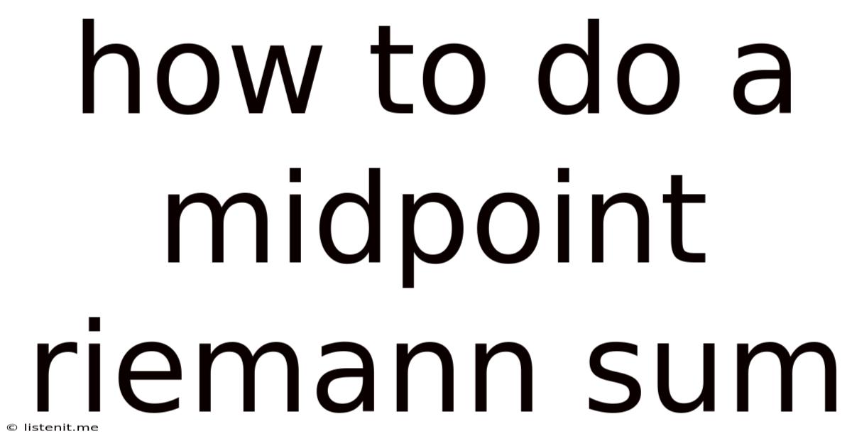 How To Do A Midpoint Riemann Sum