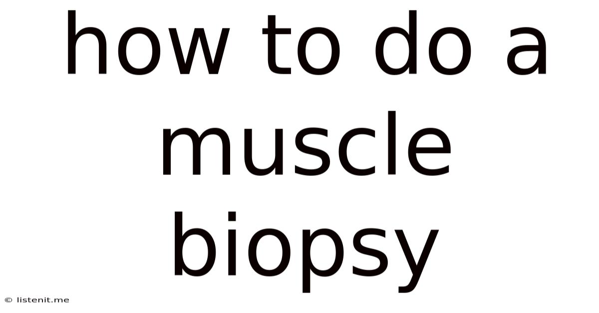 How To Do A Muscle Biopsy