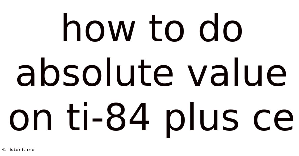 How To Do Absolute Value On Ti-84 Plus Ce