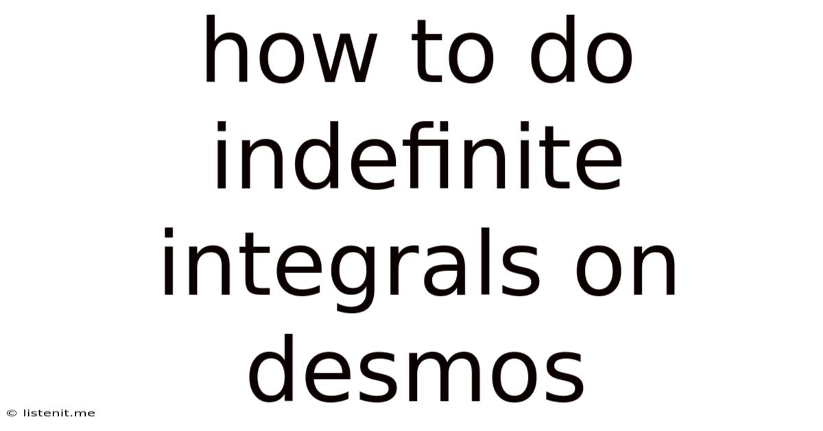 How To Do Indefinite Integrals On Desmos