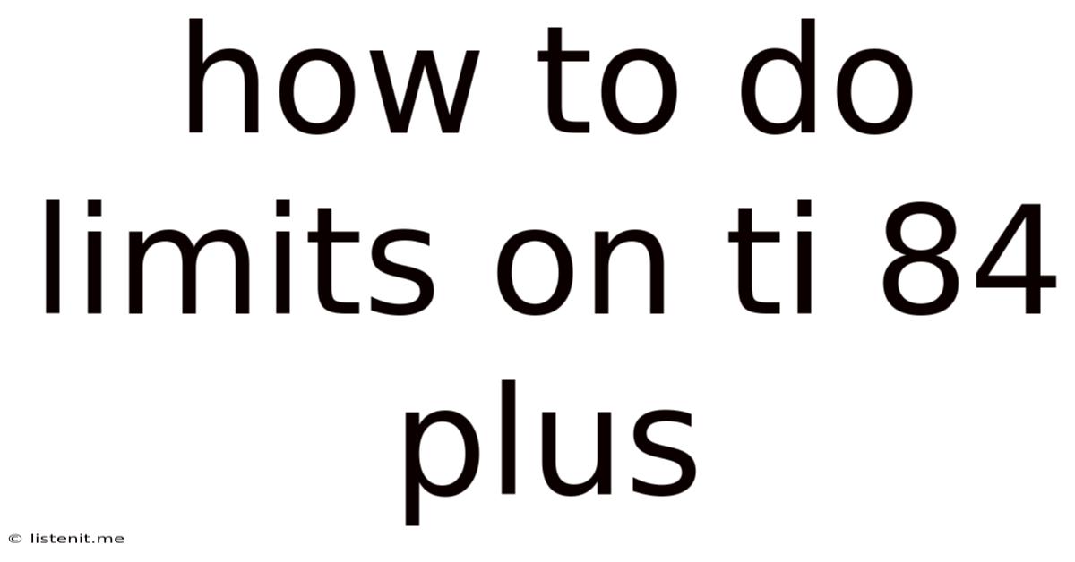 How To Do Limits On Ti 84 Plus