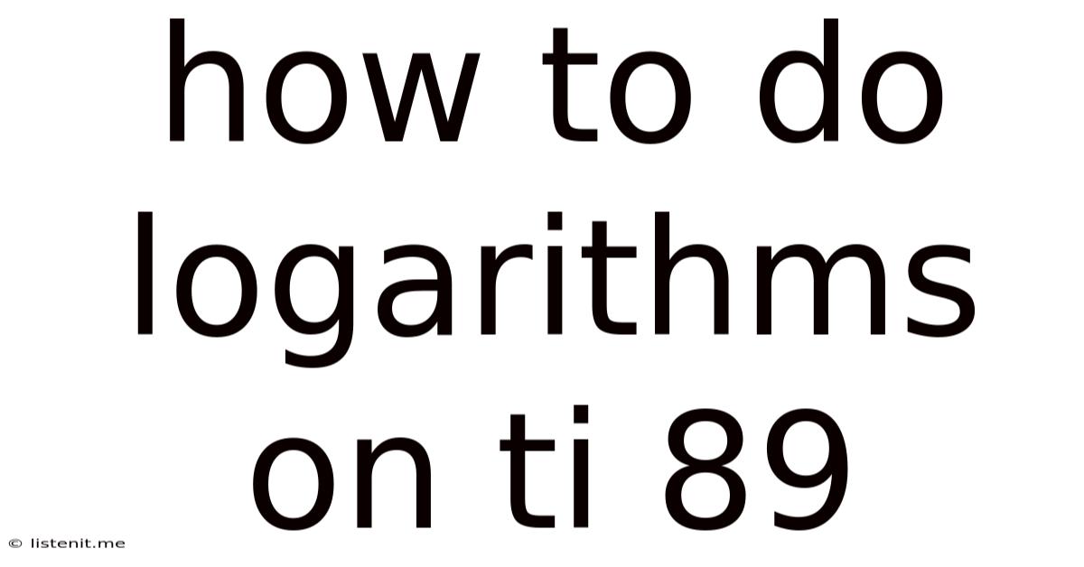 How To Do Logarithms On Ti 89