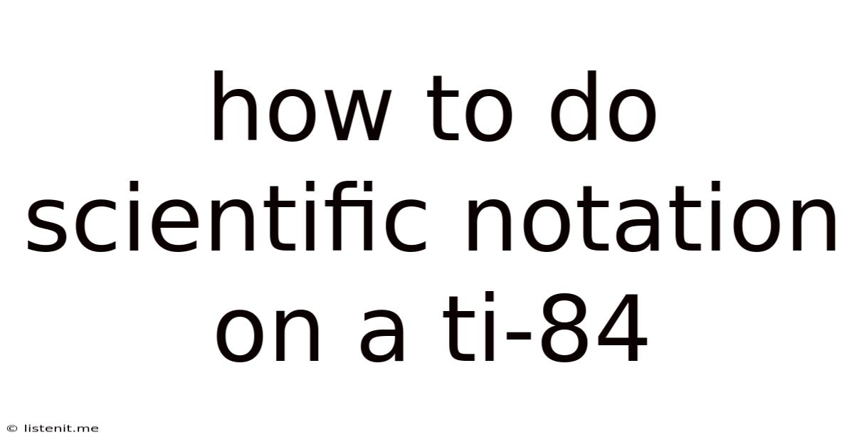 How To Do Scientific Notation On A Ti-84
