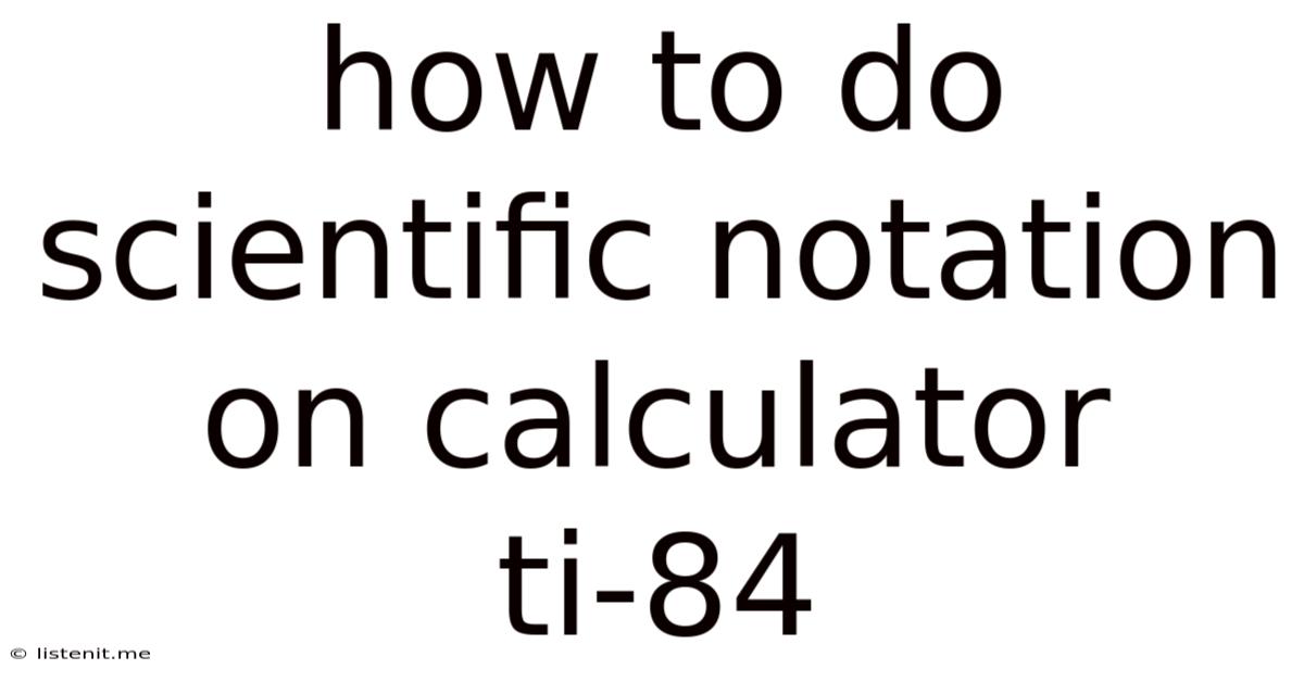 How To Do Scientific Notation On Calculator Ti-84