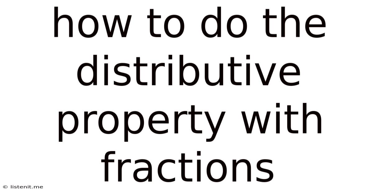 How To Do The Distributive Property With Fractions
