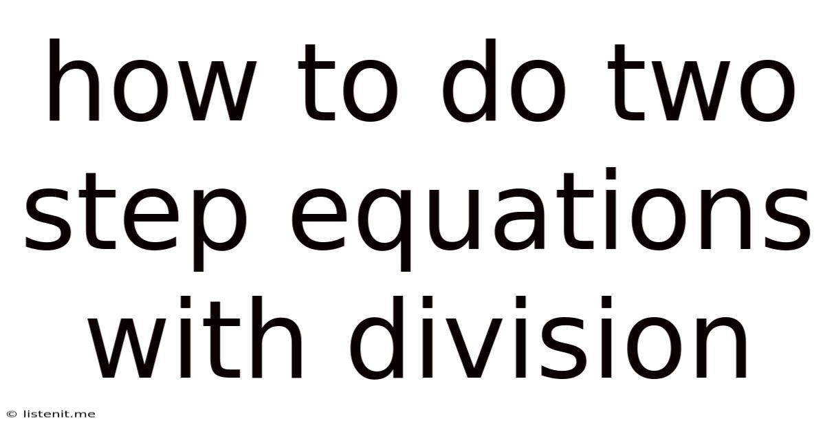 How To Do Two Step Equations With Division