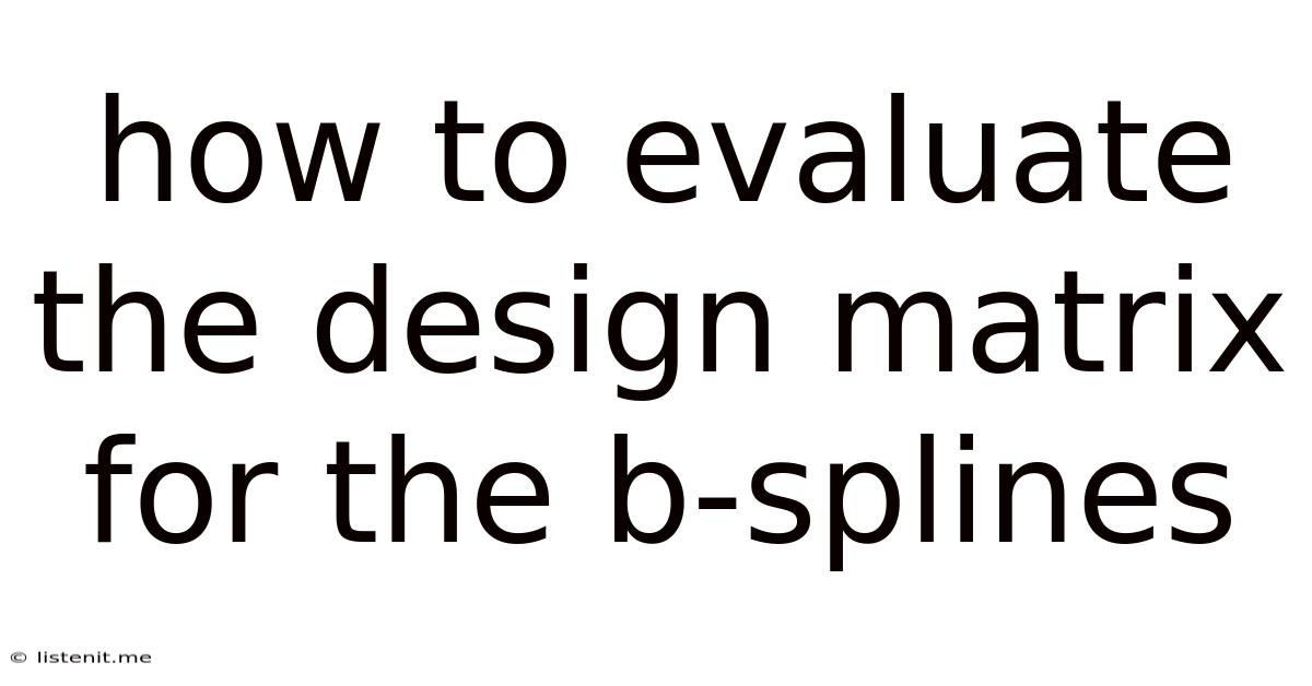 How To Evaluate The Design Matrix For The B-splines