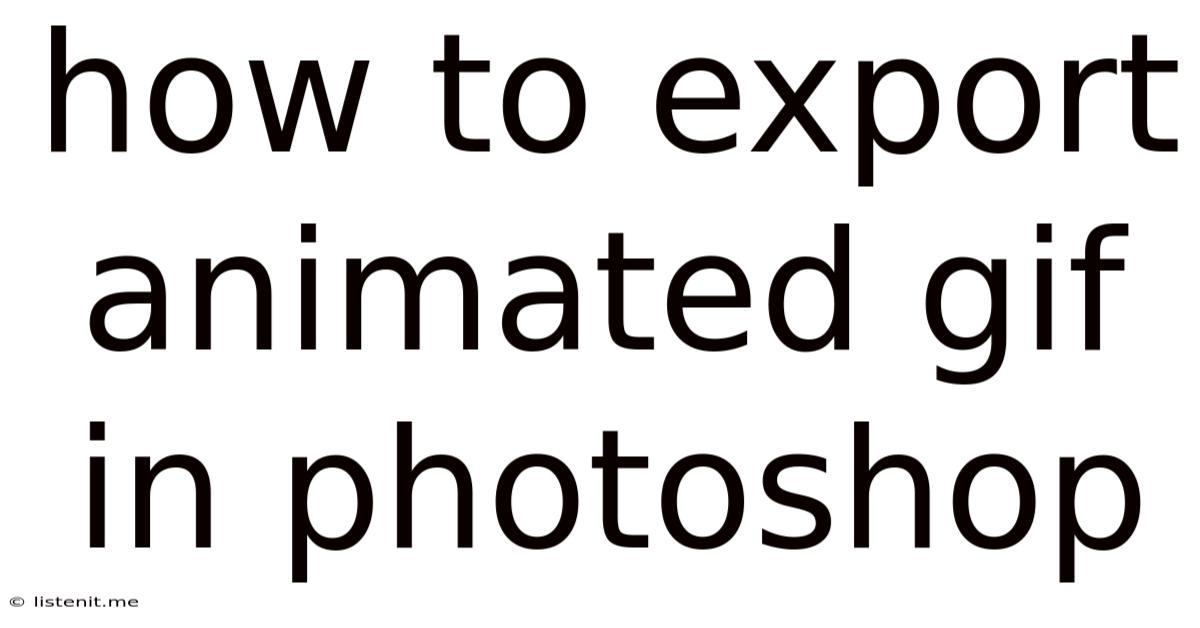How To Export Animated Gif In Photoshop