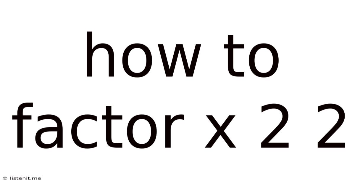 How To Factor X 2 2