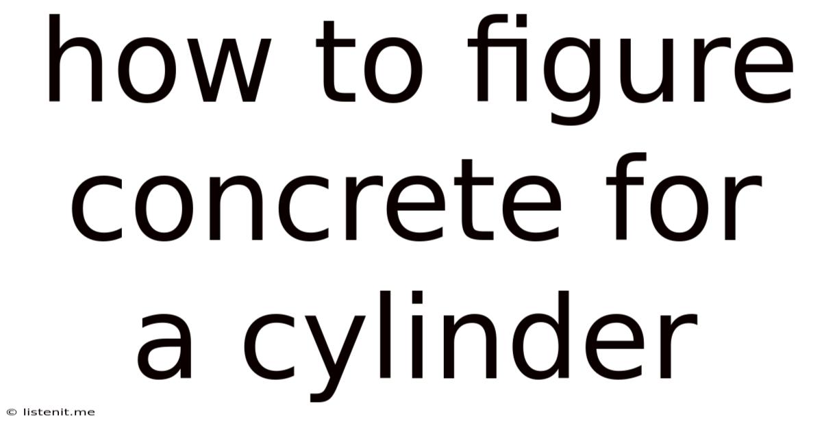 How To Figure Concrete For A Cylinder
