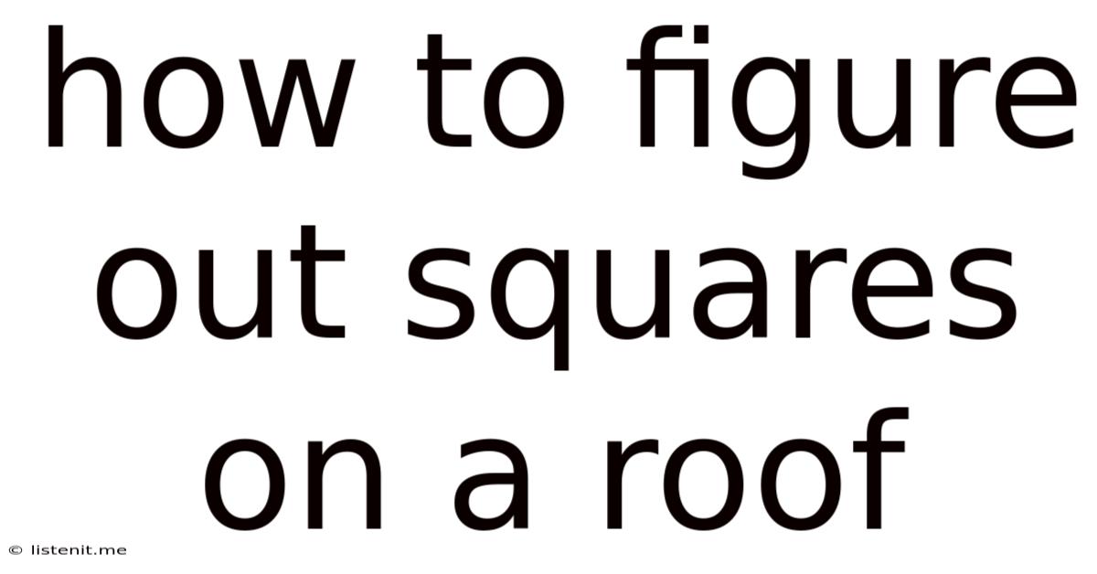 How To Figure Out Squares On A Roof