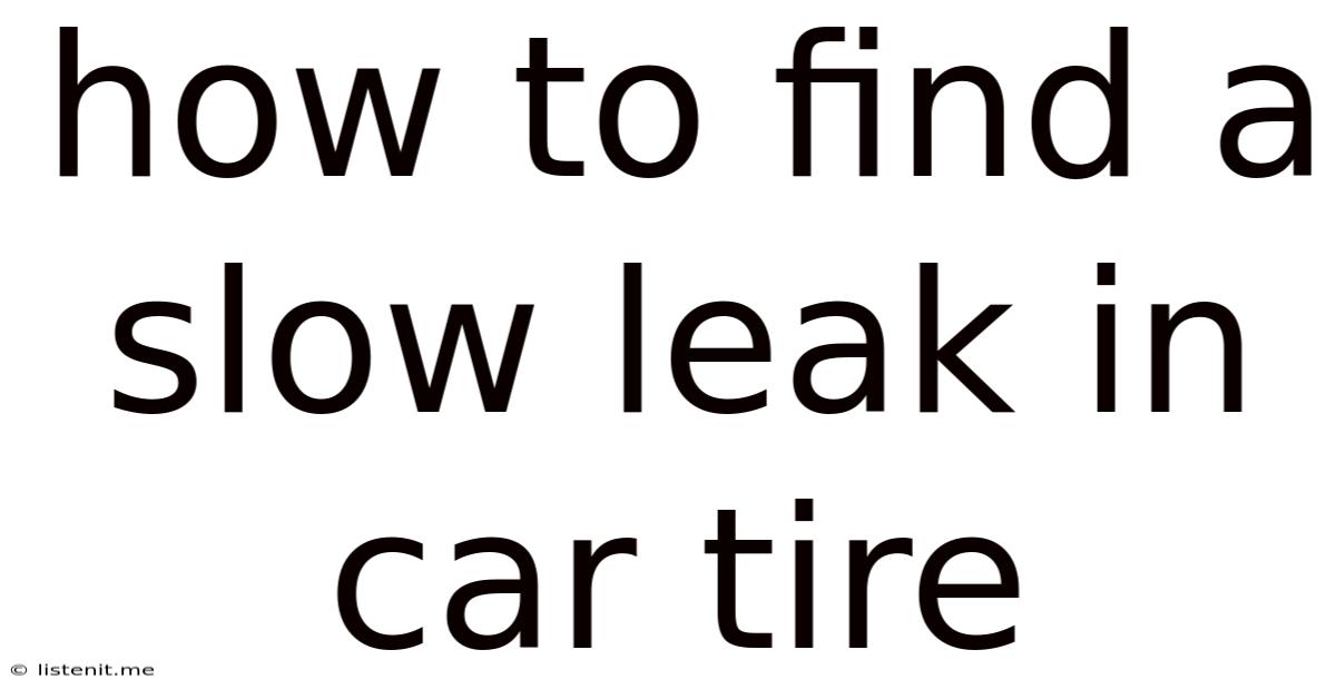 How To Find A Slow Leak In Car Tire