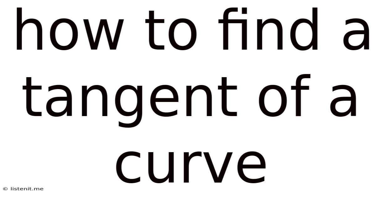 How To Find A Tangent Of A Curve