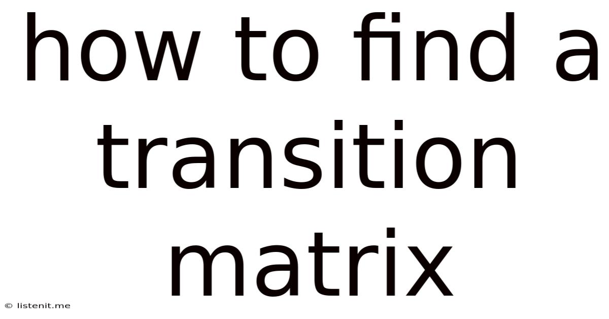 How To Find A Transition Matrix