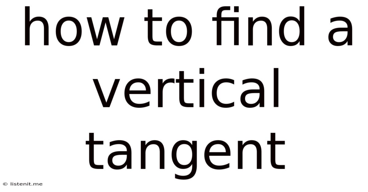 How To Find A Vertical Tangent