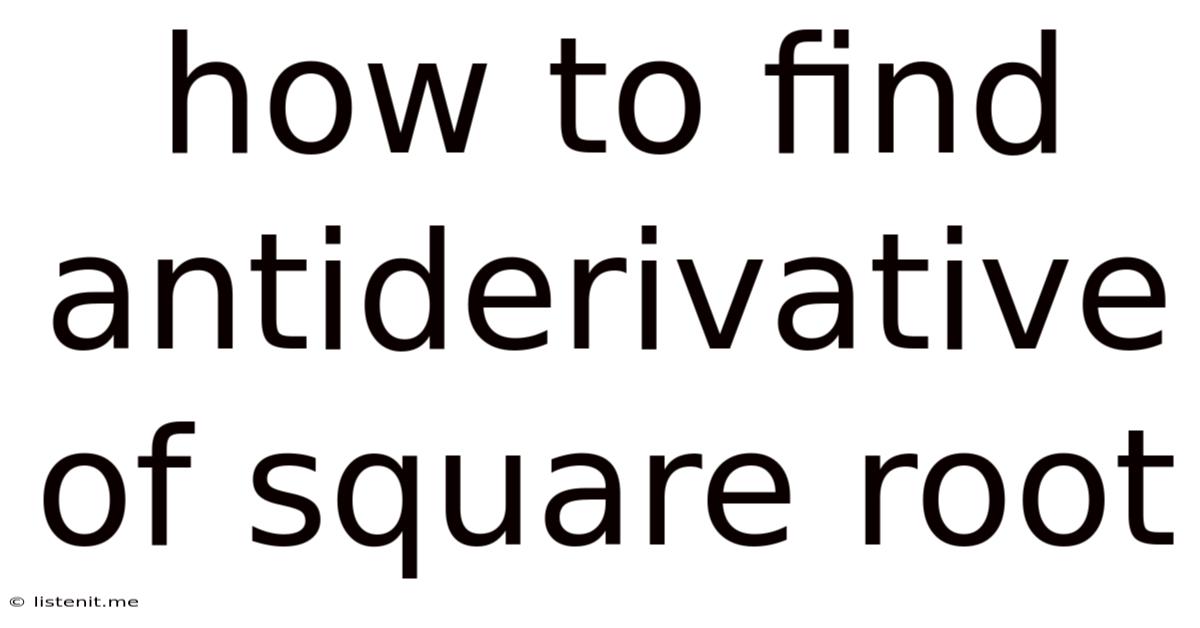 How To Find Antiderivative Of Square Root