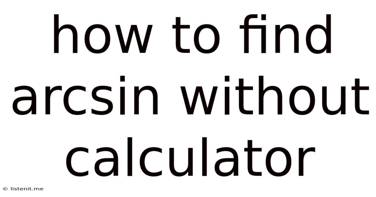 How To Find Arcsin Without Calculator
