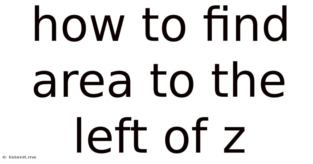 How To Find Area To The Left Of Z