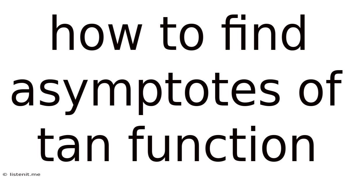 How To Find Asymptotes Of Tan Function