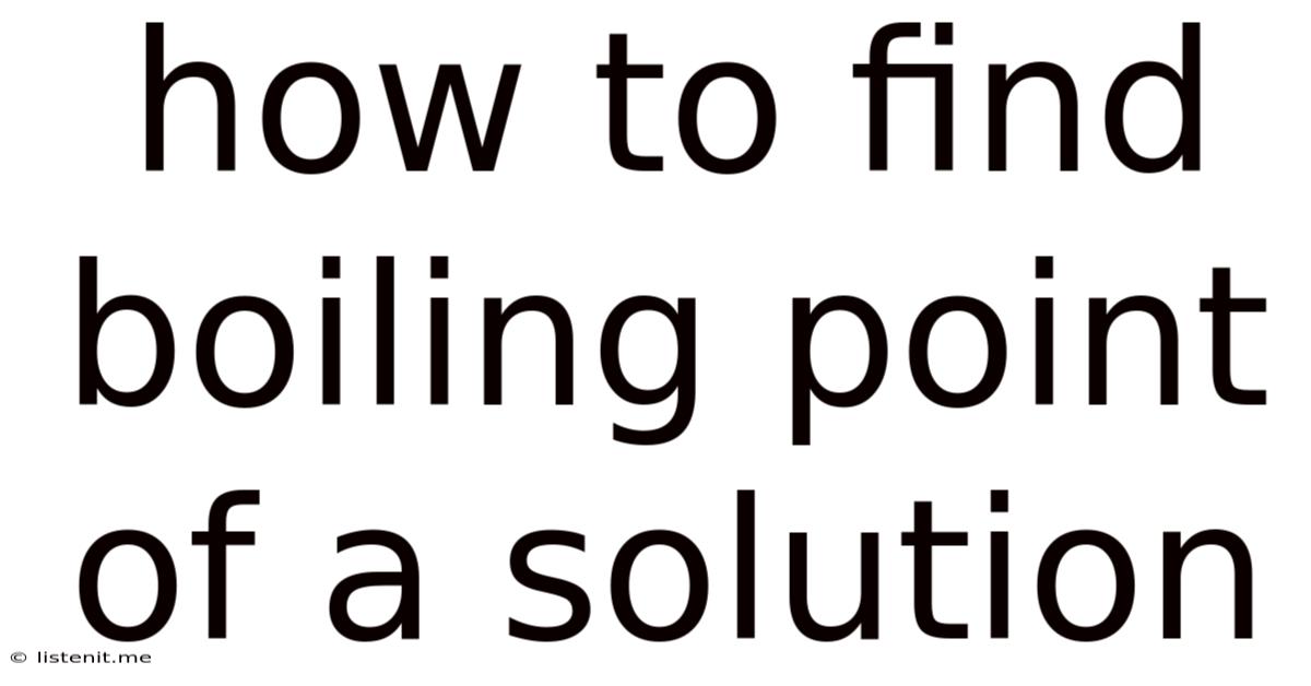 How To Find Boiling Point Of A Solution