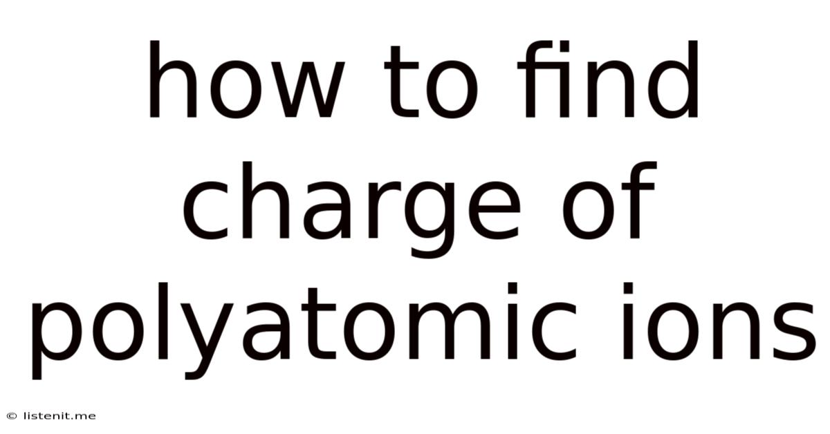 How To Find Charge Of Polyatomic Ions