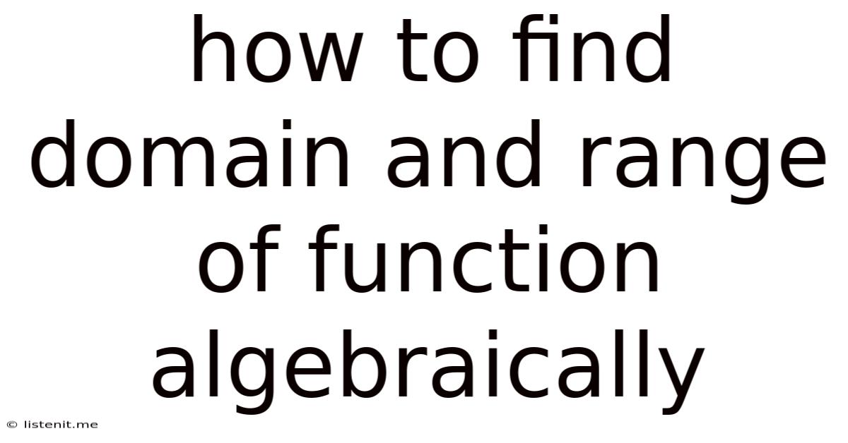 How To Find Domain And Range Of Function Algebraically
