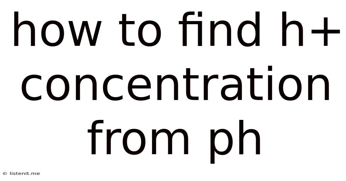 How To Find H+ Concentration From Ph