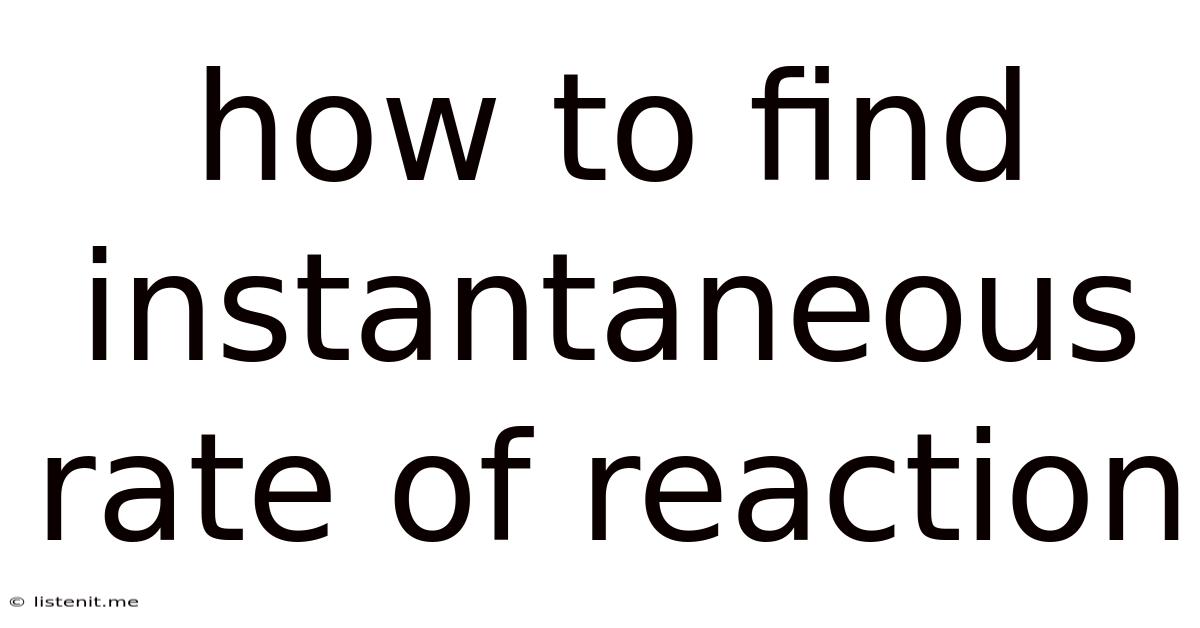 How To Find Instantaneous Rate Of Reaction