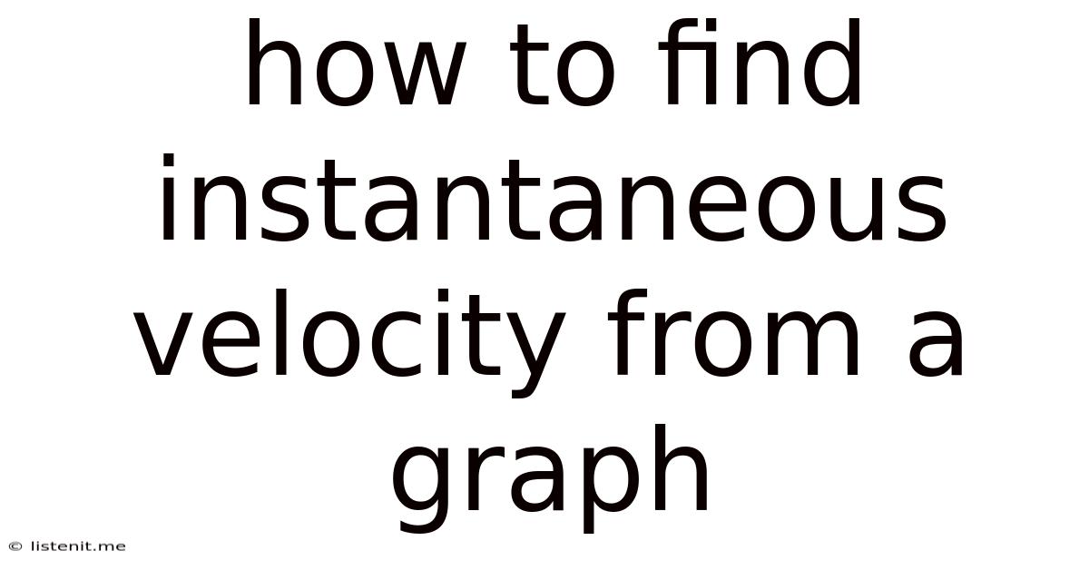 How To Find Instantaneous Velocity From A Graph