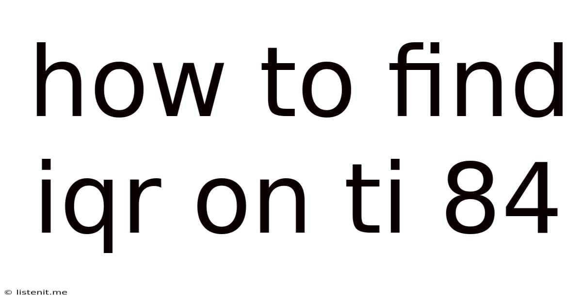How To Find Iqr On Ti 84