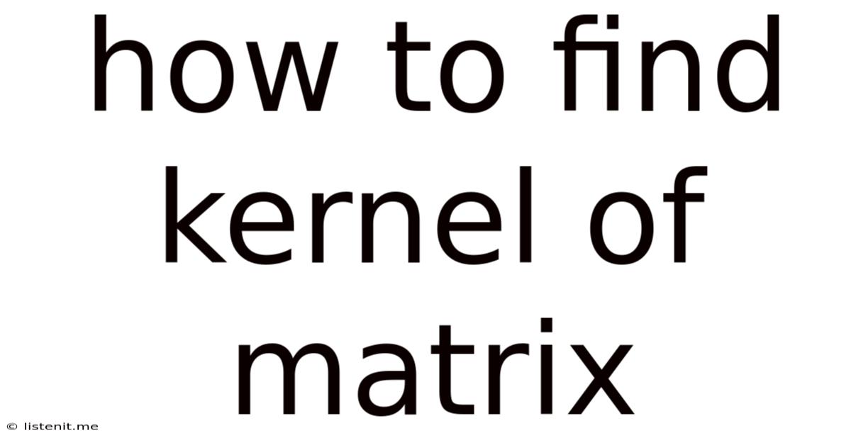How To Find Kernel Of Matrix
