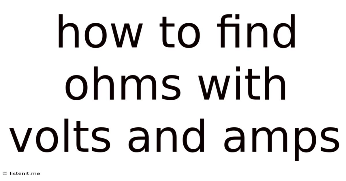 How To Find Ohms With Volts And Amps