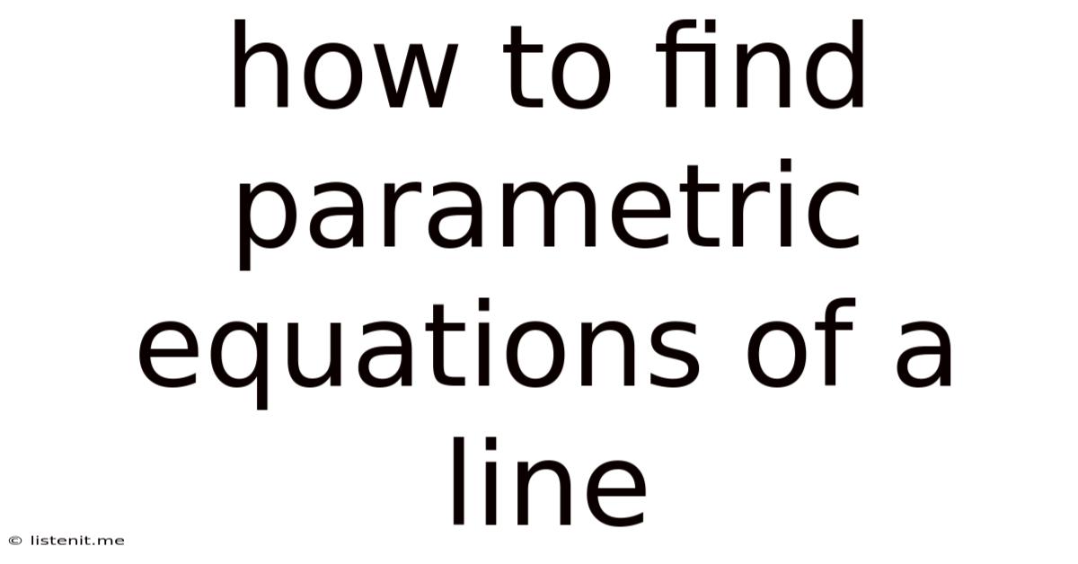 How To Find Parametric Equations Of A Line