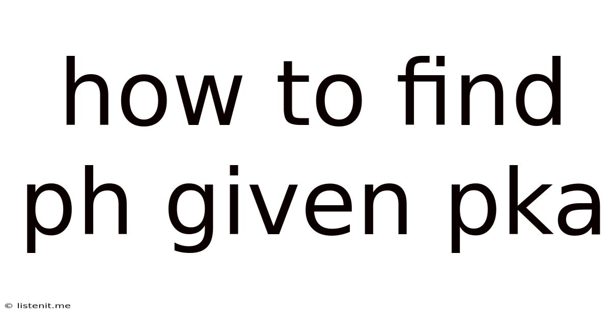 How To Find Ph Given Pka