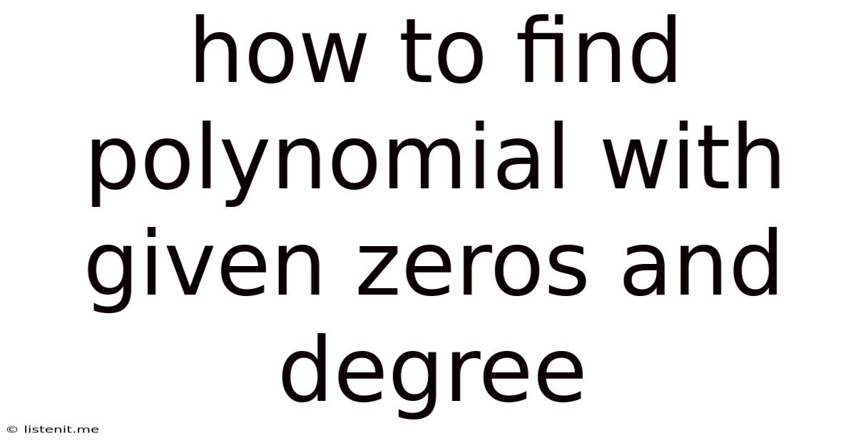 How To Find Polynomial With Given Zeros And Degree