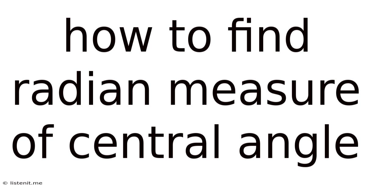 How To Find Radian Measure Of Central Angle