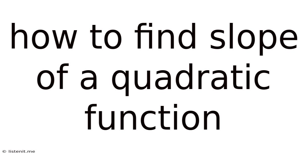 How To Find Slope Of A Quadratic Function