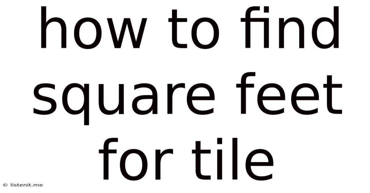 How To Find Square Feet For Tile