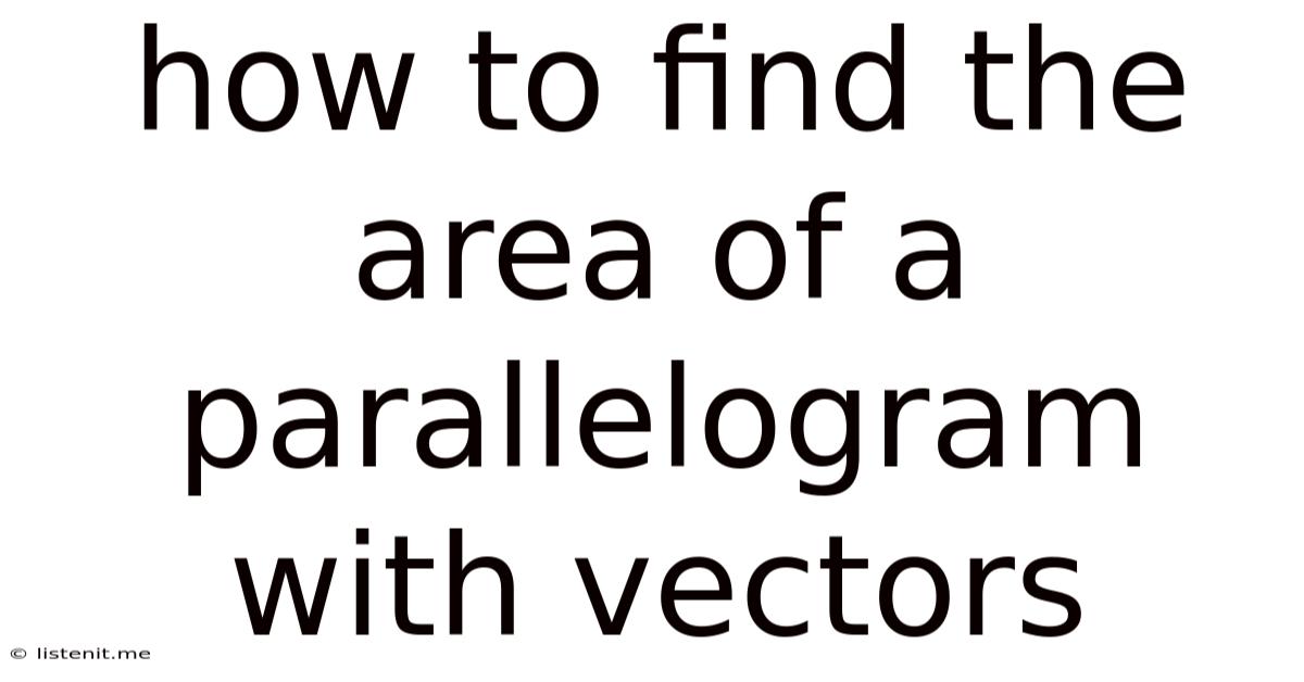 How To Find The Area Of A Parallelogram With Vectors
