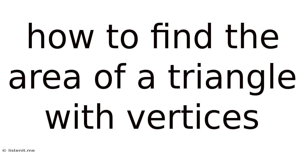 How To Find The Area Of A Triangle With Vertices
