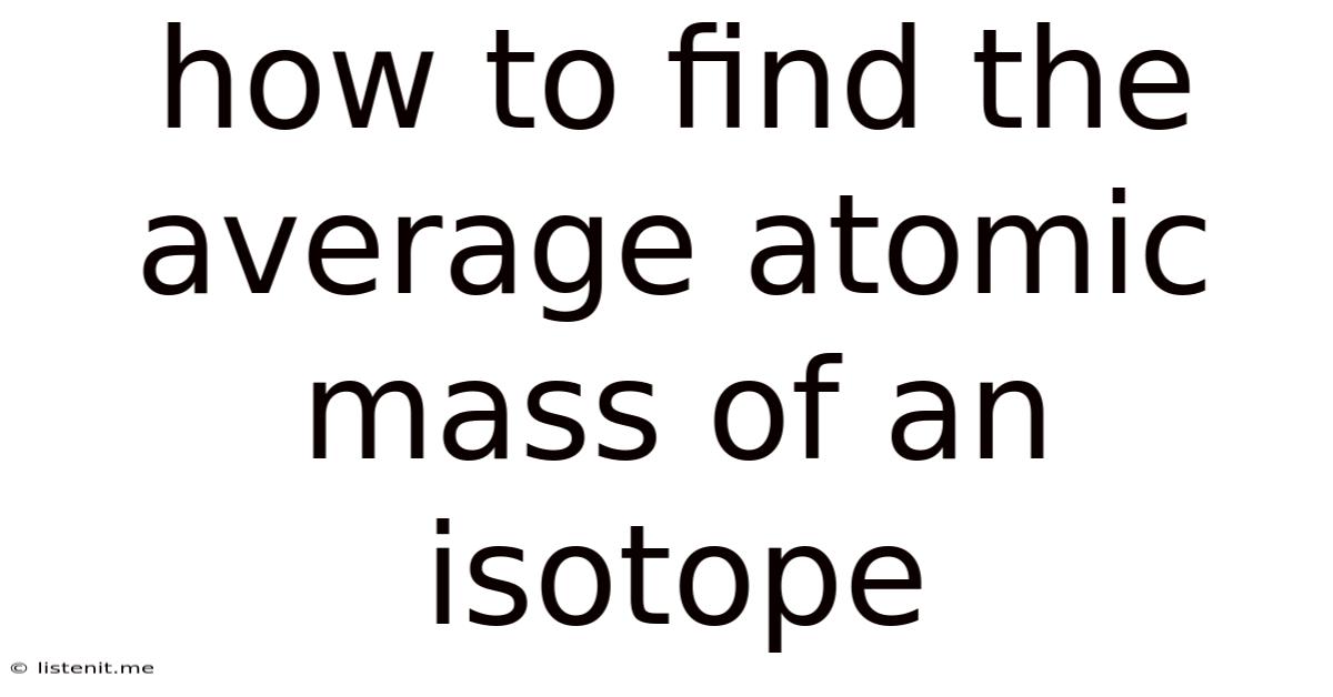 How To Find The Average Atomic Mass Of An Isotope