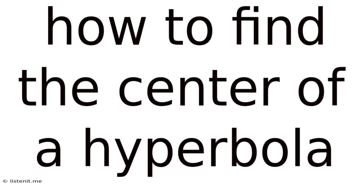 How To Find The Center Of A Hyperbola