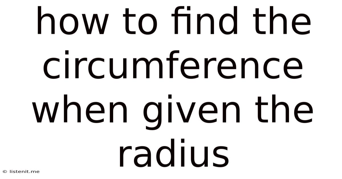 How To Find The Circumference When Given The Radius