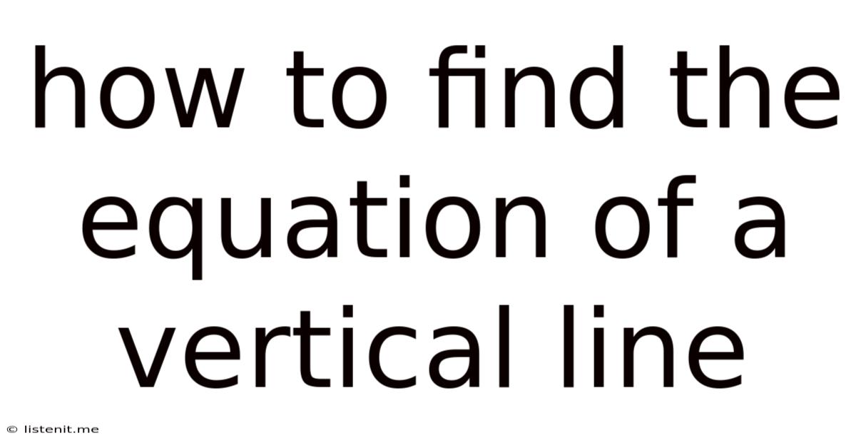 How To Find The Equation Of A Vertical Line