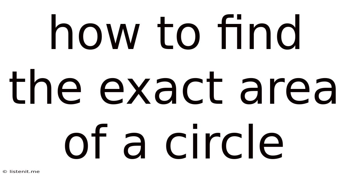 How To Find The Exact Area Of A Circle