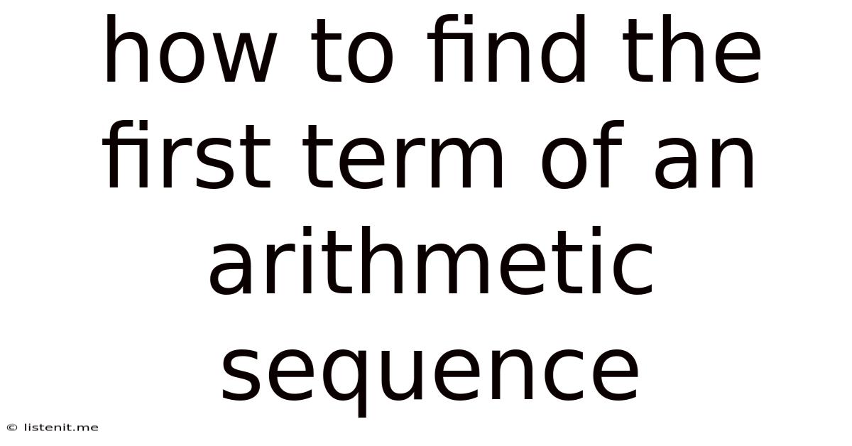 How To Find The First Term Of An Arithmetic Sequence