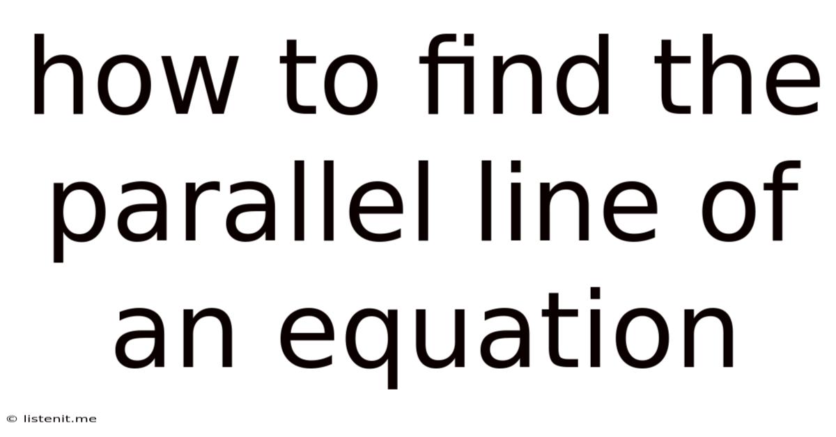 How To Find The Parallel Line Of An Equation